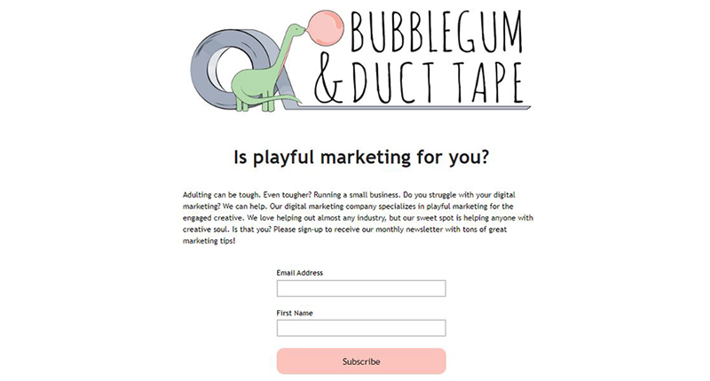 The newsletter sign-up page for the columnist’s own company, Bubblegum & Duct Tape The newsletter sign-up page for the columnist’s own company, Bubblegum & Duct Tape